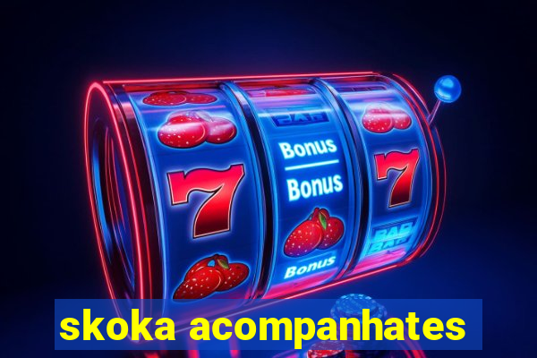 skoka acompanhates